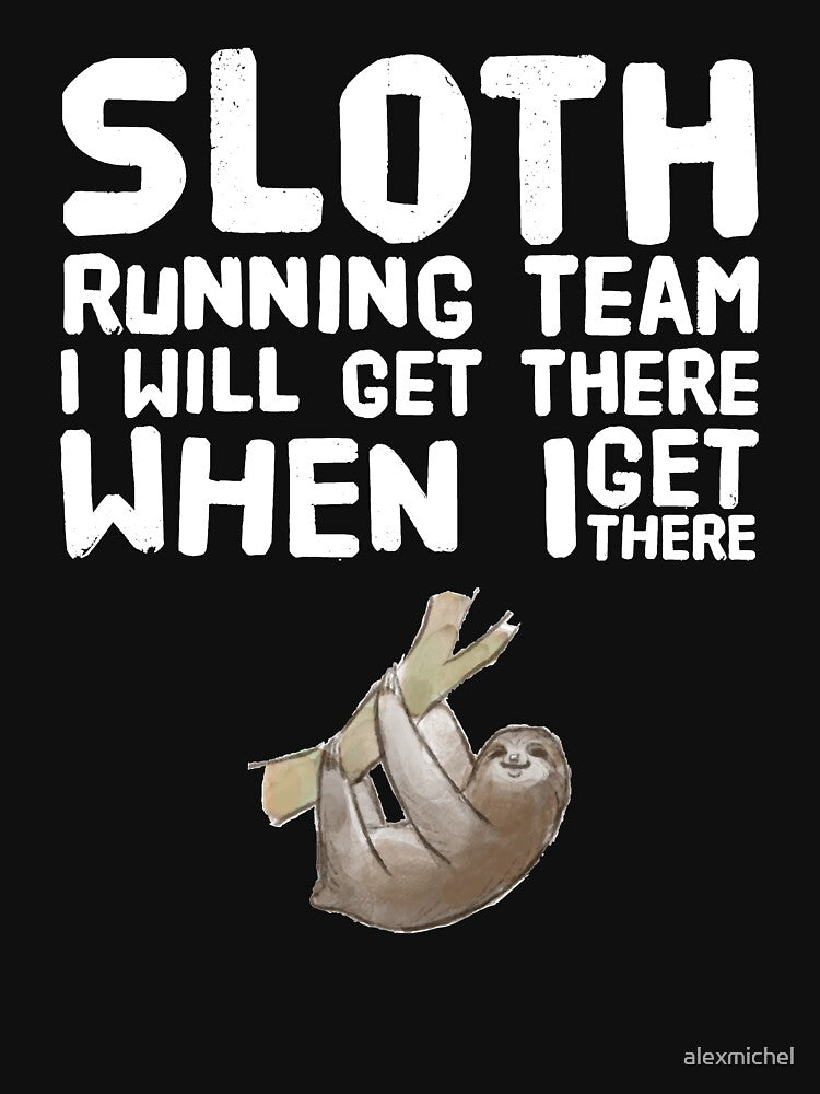 Sloth Running Team I Will Get There When I Get There - funny runner by Captain Mood T-Shirts, Hoodie, Sweatshirt (Image 3)
