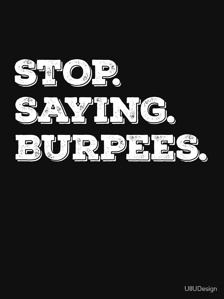 Stop Saying Burpee by UllUDesign T-Shirts, Hoodie, Sweatshirt | BlankRebels.com (Image 3)