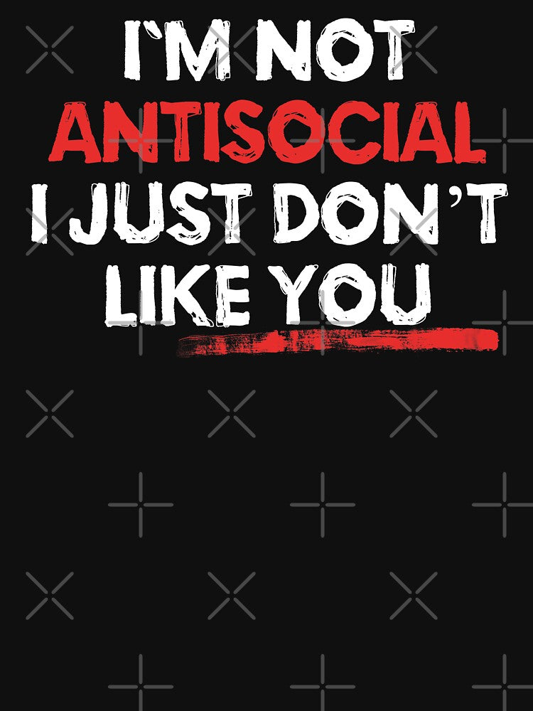 I am Not Anti Social I Just Dont Like You by EddieBalevo T-Shirts, Hoodie, Sweatshirt | BlankRebels.com (Image 3)