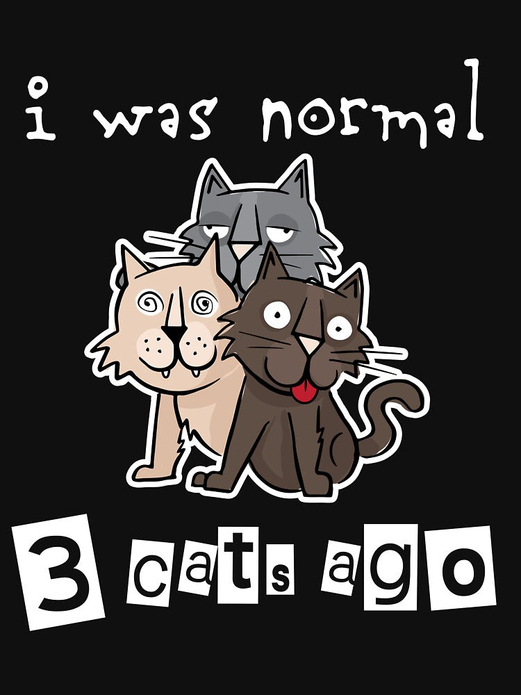 Cat Lover gift I Was Normal 3 Cats Ago Funny Meme Quote by djpraxis