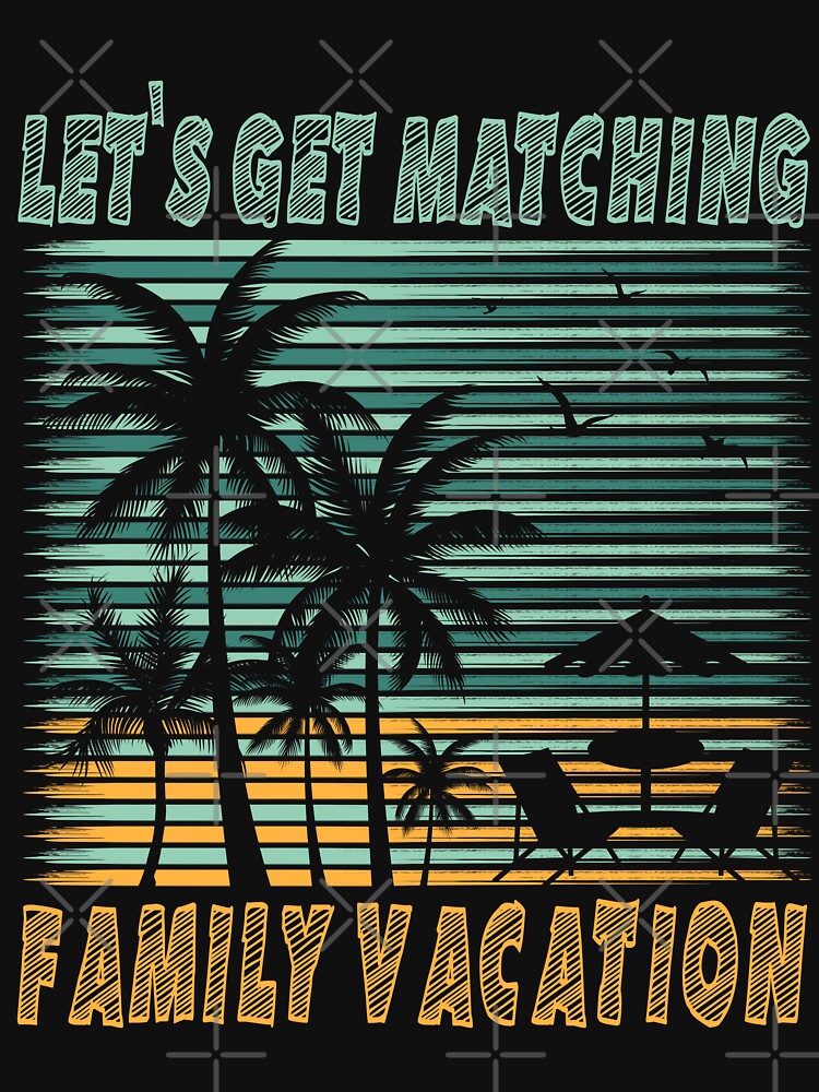 Let's Get Matching Family Vacation by Sofia Stor ⭐⭐⭐⭐⭐ T-Shirts, Hoodie, Sweatshirt | BlankRebels.com (Image 3)