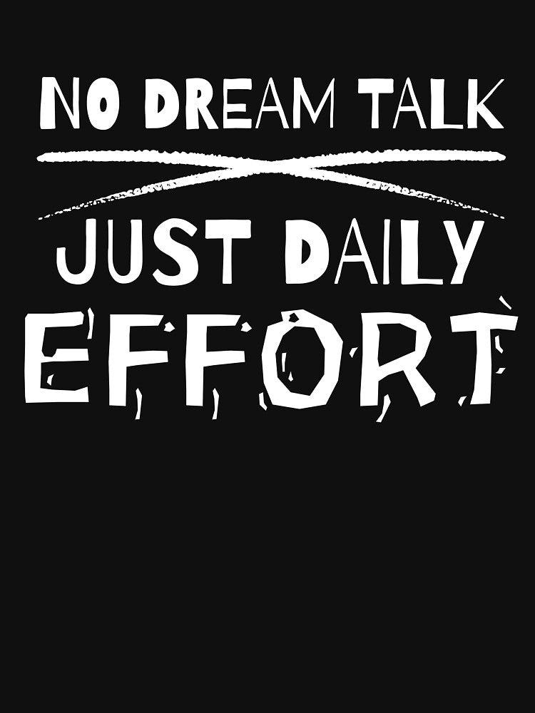 NO DREAM TALK - JUST DAILY EFFORT by MindFuel Studio T-Shirts, Hoodie, Sweatshirt | BlankRebels.com (Image 3)