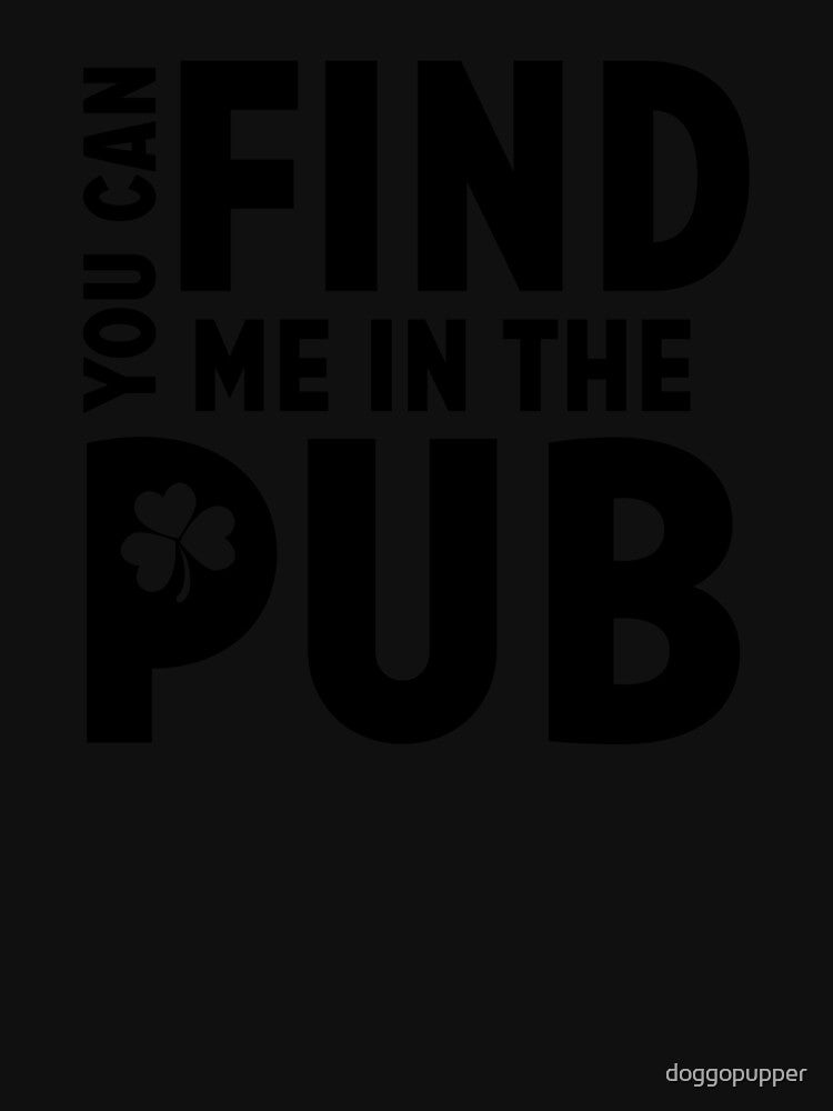 Find Me in the Pub Drunk St Patricks Day Beer Drinking by doggopupper T-Shirts, Hoodie, Sweatshirt (Image 3)