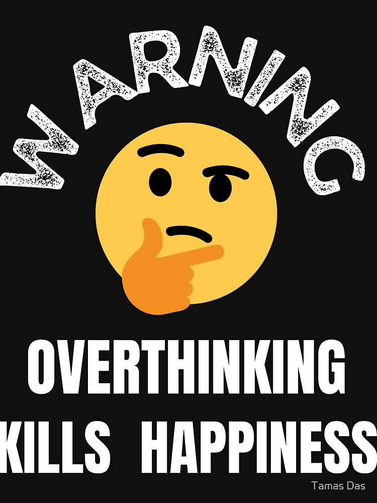 Warning Overthinking Kills Your Happiness by Tamas Das T-Shirts, Hoodie, Sweatshirt | BlankRebels.com (Image 3)