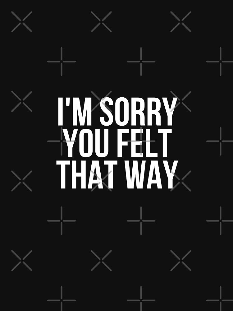 I'm Sorry You Felt That Way by BigMovesHustler T-Shirts, Hoodie, Sweatshirt | BlankRebels.com (Image 3)