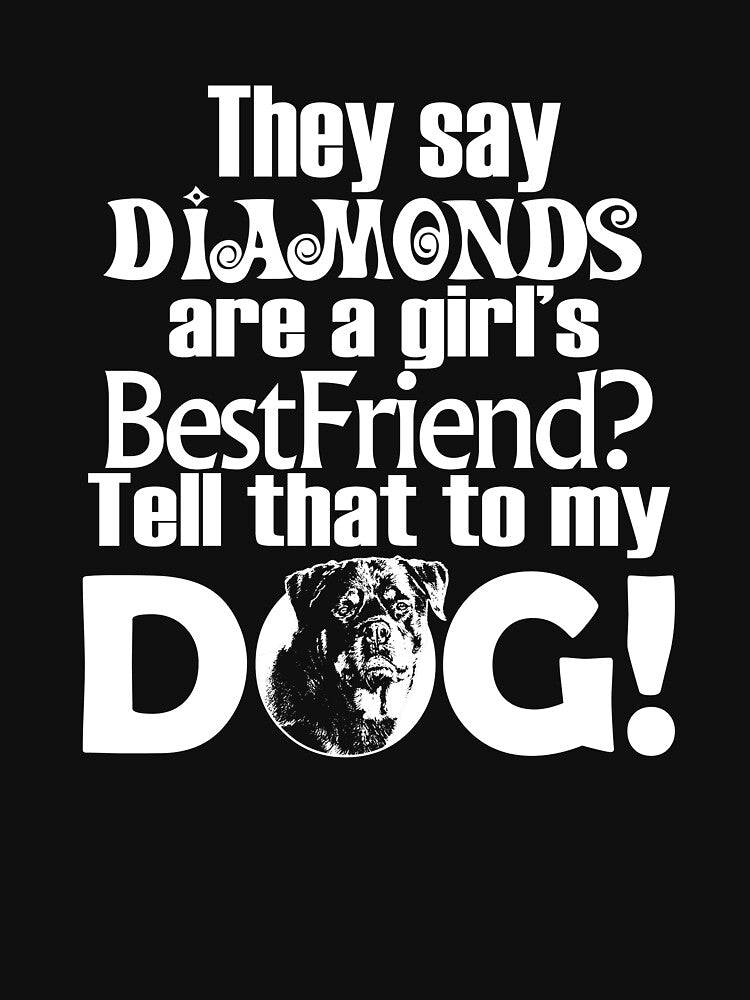 They Say Diamonds are a Girls Bestfriend Tell That to my Dog by findgreatshirts T-Shirts, Hoodie, Sweatshirt (Image 3)