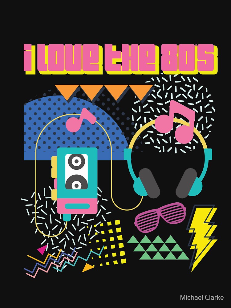 I Love The 80s Party Music Lover by Mikeyy109