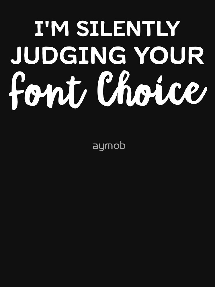 Graphic Designer Gift, Gift for Designer, I'm Silently Judging Your Font Choice Graphic Designer Shirt Web Designer Shirt Interior Designer by aymob