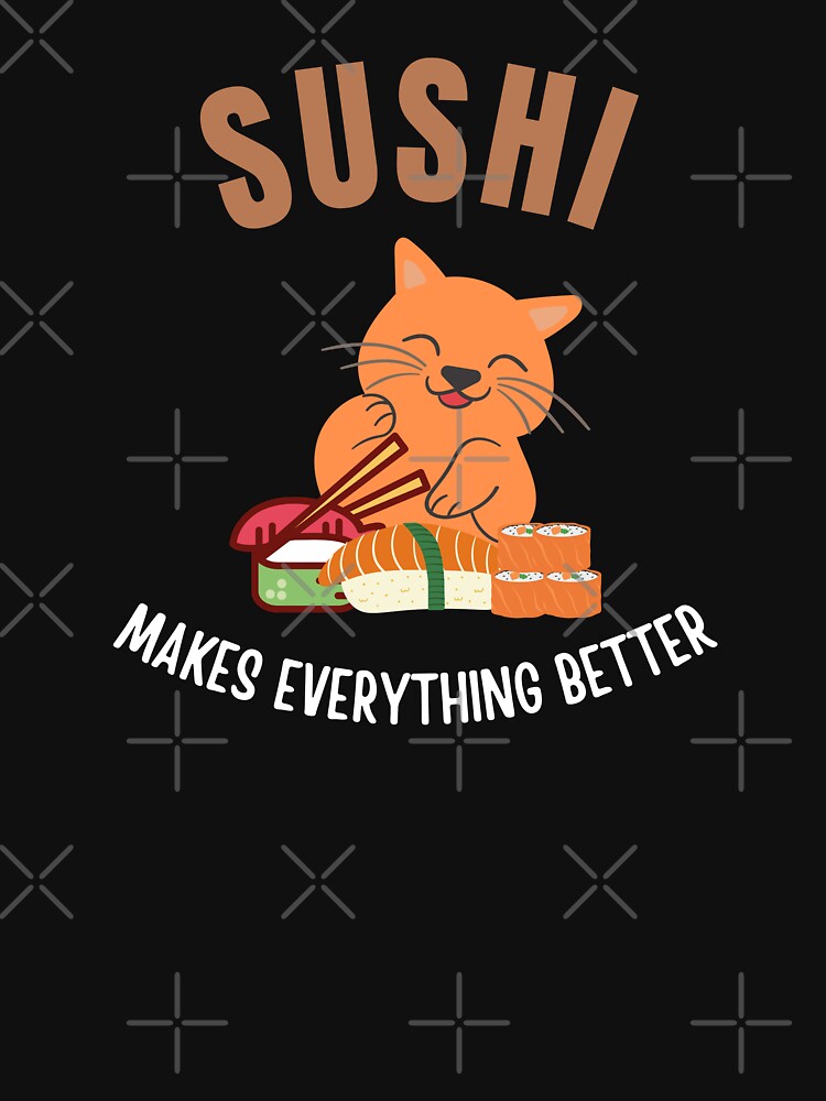 Sushi makes everything better by fev-rocks T-Shirts, Hoodie, Sweatshirt | BlankRebels.com (Image 3)