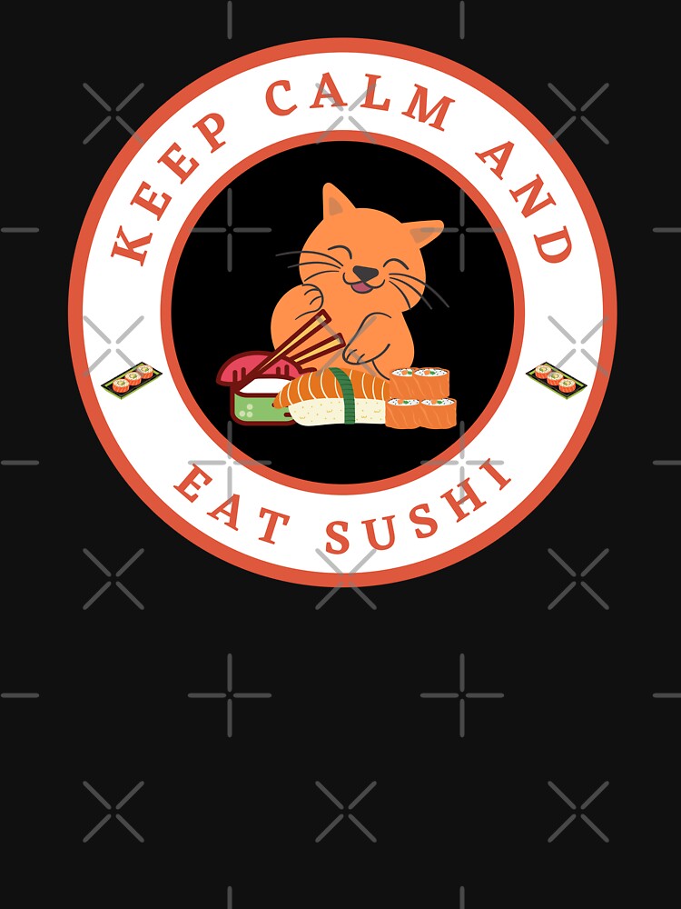 Keep calm and eat Sushi by fev-rocks T-Shirts, Hoodie, Sweatshirt | BlankRebels.com (Image 3)