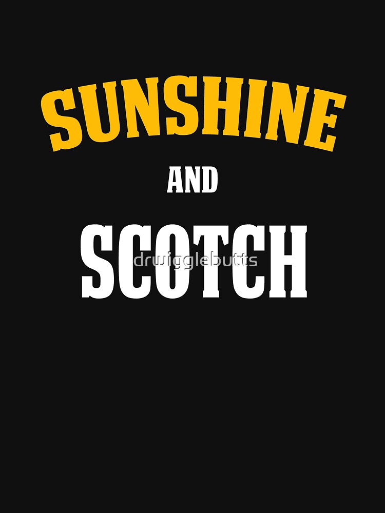 Funny Gift For Scotch Lover Sunshine and Scotch by drwigglebutts T-Shirts, Hoodie, Sweatshirt | BlankRebels.com (Image 3)