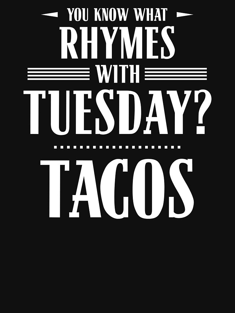 You Know What Rhymes with Tuesday? Tacos by wheedesign T-Shirts, Hoodie, Sweatshirt | BlankRebels.com (Image 3)