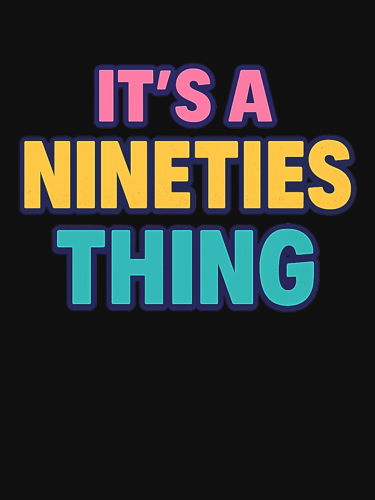 It’s a Nineties Thing – 90s Aesthetic Retro Graphic Tee Design by Bowniko^^ Hoodie, Sweatshirt | BlankRebels.com (Image 3)