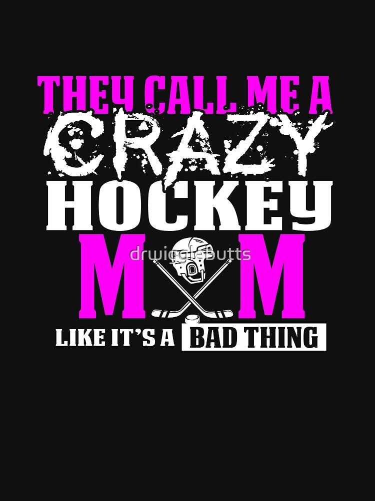 Call Me A Crazy Hockey Mom Sticks by drwigglebutts T-Shirts, Hoodie, Sweatshirt | BlankRebels.com (Image 3)