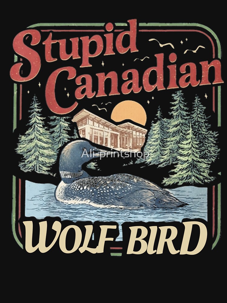Funny Stupid Canadian Wolf Bird – Absurd Animal Meme by Ali-printshop T-Shirts, Hoodie, Sweatshirt (Image 3)