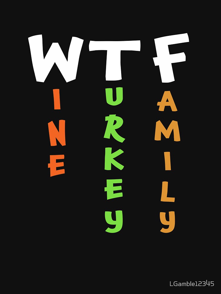 Top Fun Wine Turkey Family Fun Design WTF by LGamble12345 T-Shirts, Hoodie, Sweatshirt | BlankRebels.com (Image 3)
