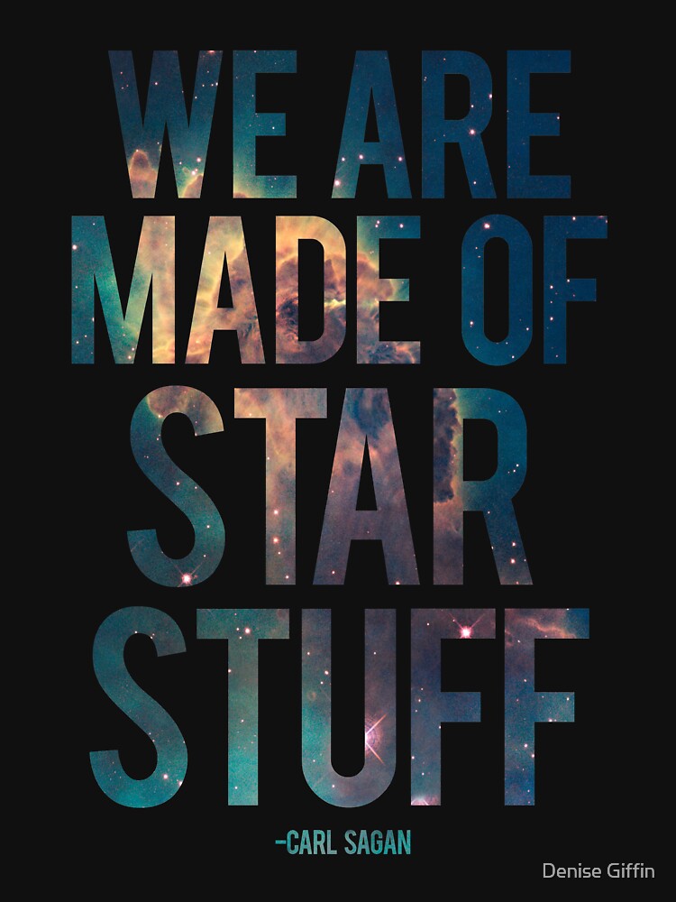 We Are Made of Star Stuff - Carl Sagan Quote by Denise Giffin T-Shirts, Hoodie, Sweatshirt | BlankRebels.com (Image 3)