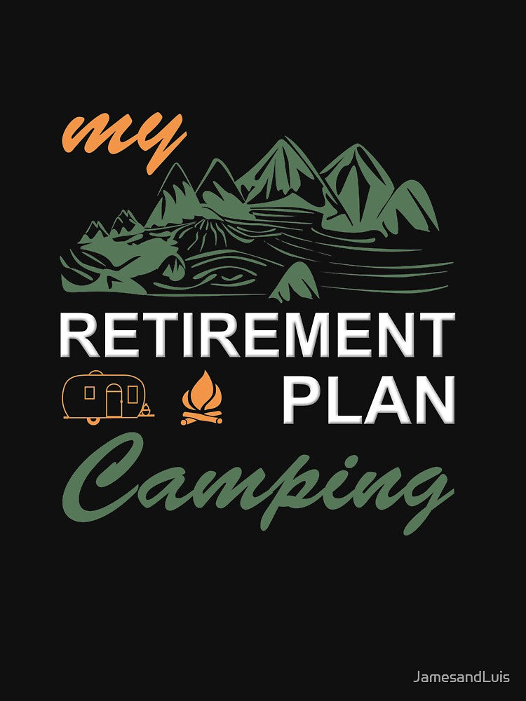 MY RETIREMENT PLAN IS CAMPING! GIFT FOR CAMPER by JamesandLuis T-Shirts, Hoodie, Sweatshirt | BlankRebels.com (Image 3)
