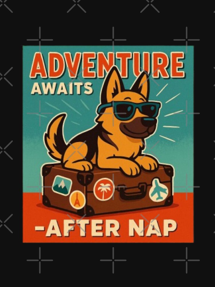Adventure Awaits After Nap – Funny Sarcastic German Shepherd Dog Humor Design by Typologystudios T-Shirts,... (Image 3)