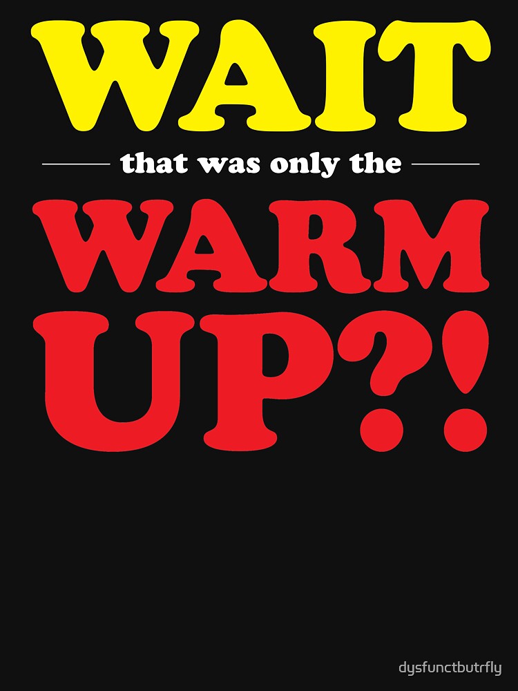 That was only the Warm Up?! by dysfunctbutrfly T-Shirts, Hoodie, Sweatshirt | BlankRebels.com (Image 3)
