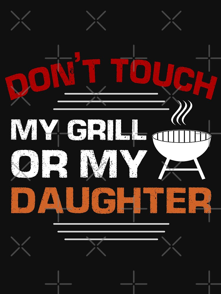 Dont Touch My Grill Or My Daughter by Mill8ion T-Shirts, Hoodie, Sweatshirt | BlankRebels.com (Image 3)