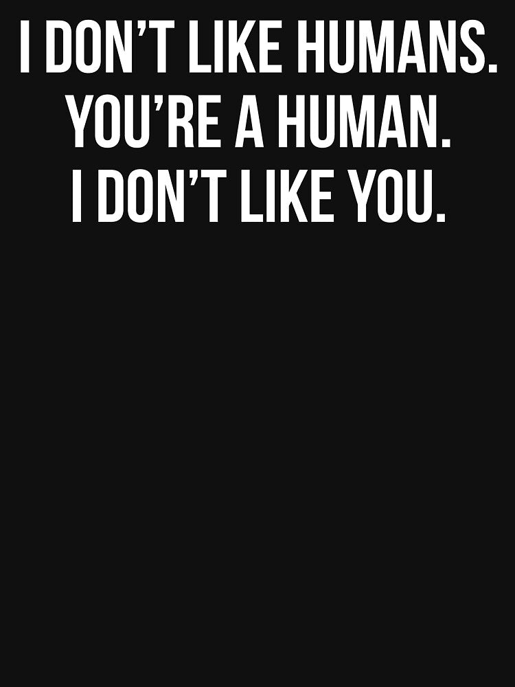 Humans Funny Introvert Quote T-Shirt by zcecmza