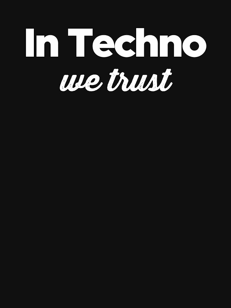 In Techno We Trust (white letters) by strengthdesign T-Shirts, Hoodie, Sweatshirt | BlankRebels.com (Image 3)