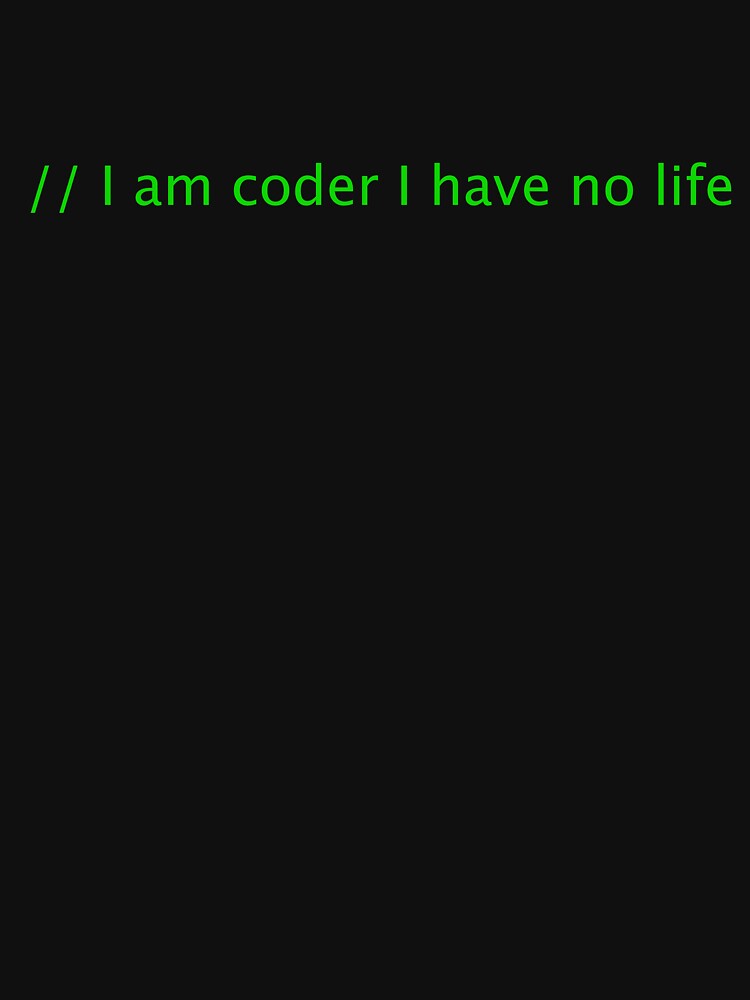I am coder. I have no life by KeepOnCoding T-Shirts, Hoodie, Sweatshirt | BlankRebels.com (Image 3)