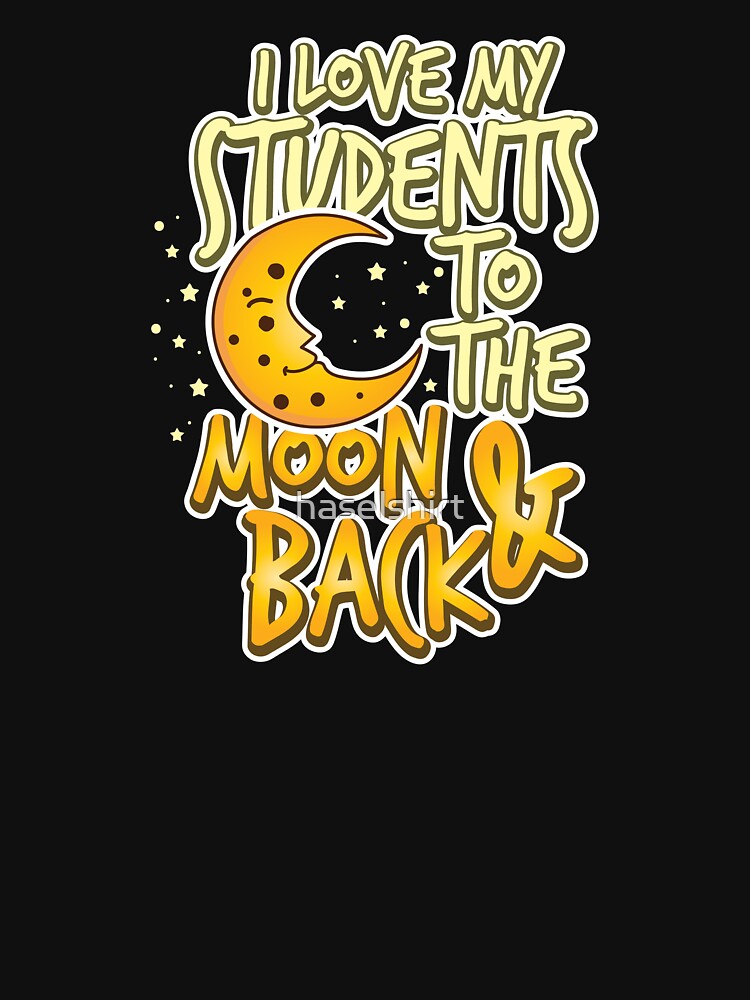 Teacher Teacher's Day Moon and Back Teacher's Gift by haselshirt T-Shirts, Hoodie, Sweatshirt | BlankRebels.com (Image 3)