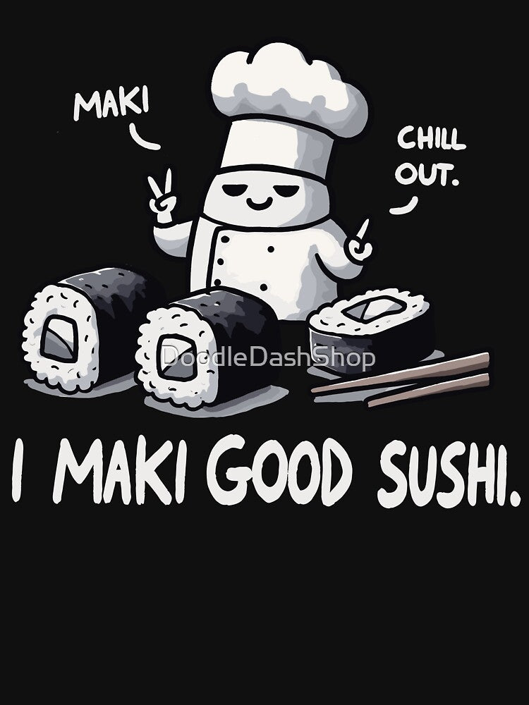 I Maki good Sushi by DoodleDashShop T-Shirts, Hoodie, Sweatshirt | BlankRebels.com (Image 3)