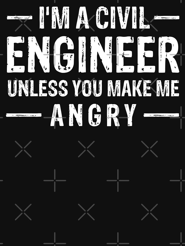 Funny Engineer I'M Civil Engineer Unless You Make Me Angry Engineer Shirt Engineering Graduate Engineering Student Engineer Dad Future Engineer T-Shirts, Hoodie, Sweatshirt