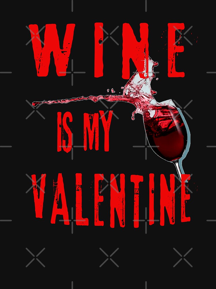 Wine Is My Valentine by WEBuyApparel T-Shirts, Hoodie, Sweatshirt | BlankRebels.com (Image 3)