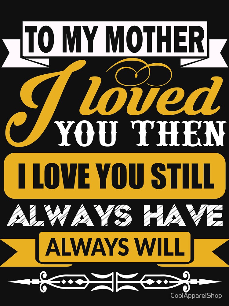 I Loved My Mother Then. I Love you Now Mom  - Funny Gift Idea by CoolApparelShop T-Shirts, Hoodie, Sweatshirt (Image 3)