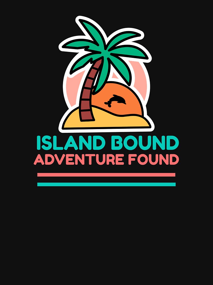 ISLAND BOUND ADVENTURE FOUND by JMBoy T-Shirts, Hoodie, Sweatshirt | BlankRebels.com (Image 3)