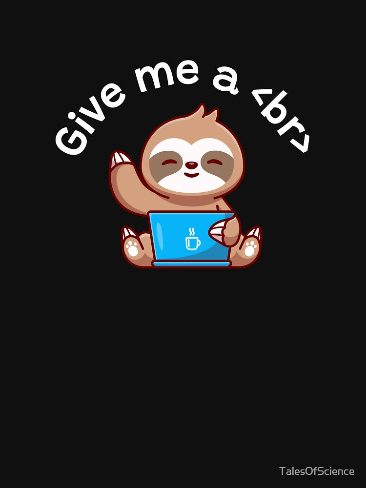 Give me a break, coding and programmer humor by TalesOfScience T-Shirts, Hoodie, Sweatshirt | BlankRebels.com (Image 3)