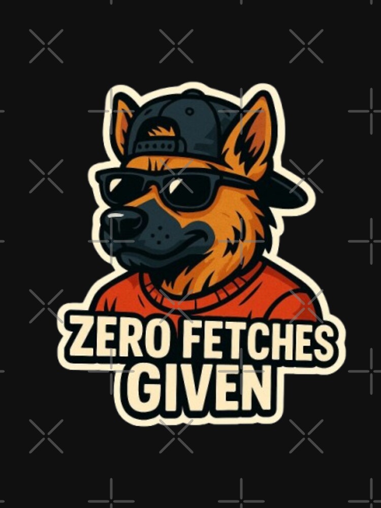 Zero Fetches Given – Funny German Shepherd Dog Lover, Sassy GSD Humor & Loyal Canine Breed Design by... (Image 3)
