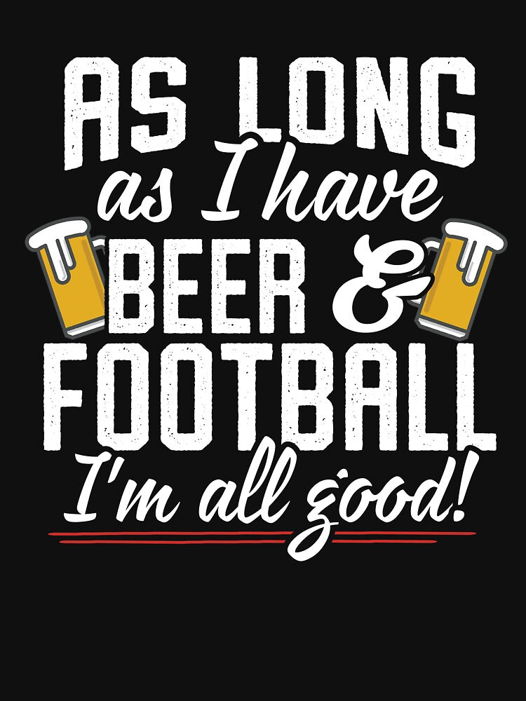 As Long As I Have Beer & Football I'm All Good by Danny Cuevas T-Shirts, Hoodie, Sweatshirt | BlankRebels.com (Image 3)
