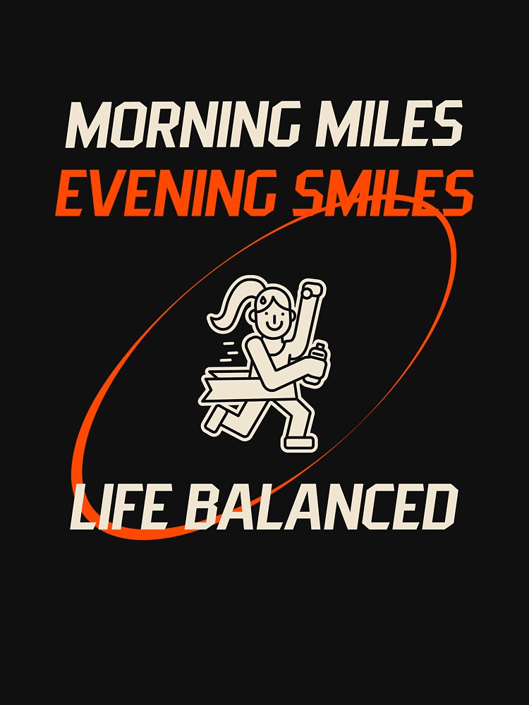Morning Miles, Evening smiles, Life Balanced by JMBoy T-Shirts, Hoodie, Sweatshirt | BlankRebels.com (Image 3)