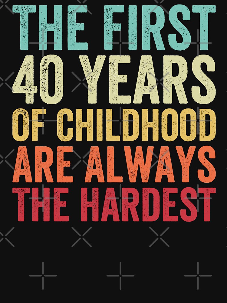 The First 40 Years Are The Hardest - Funny 40th Birthday Gifts For Men & Women by Easy-Teezy T-Shirts, Hoodie,... (Image 3)