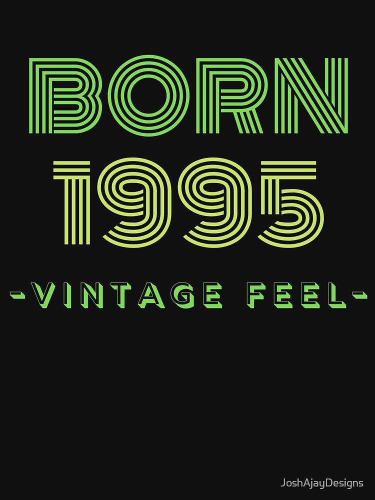 Vintage Feel Born in 1995 by Josh Ajay Designs T-Shirts, Hoodie, Sweatshirt | BlankRebels.com (Image 3)
