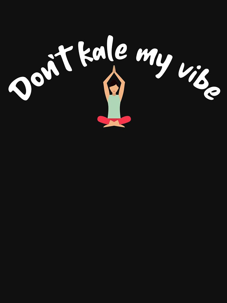 Don't kale my vibe by QM Designing T-Shirts, Hoodie, Sweatshirt | BlankRebels.com (Image 3)