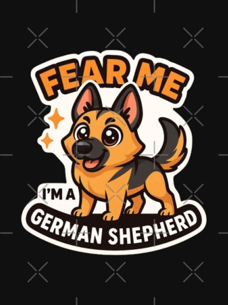 Fear Me I Am German Shepherd – German Shepherd Dog Lover, Loyal Canine Breed, Strong Guard Dog & Funny dog... (Image 3)