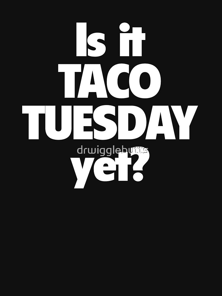 Funny Taco Tuesday Design Taco Design Men by drwigglebutts T-Shirts, Hoodie, Sweatshirt | BlankRebels.com (Image 3)