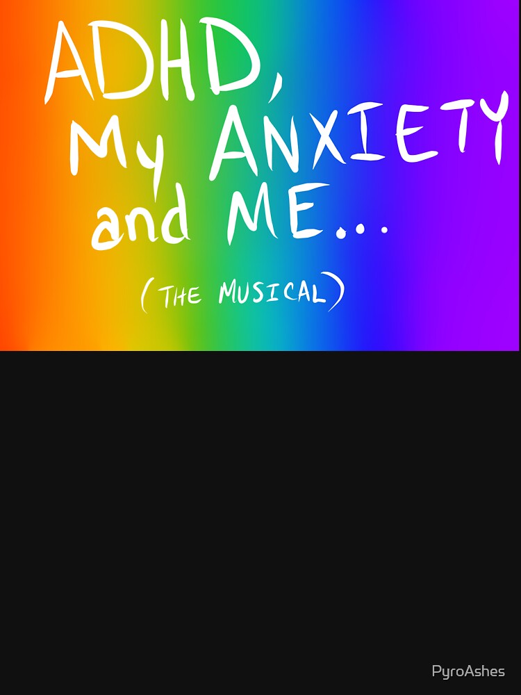 ADHD and Me the Musical by PyroAshes T-Shirts, Hoodie, Sweatshirt | BlankRebels.com (Image 3)
