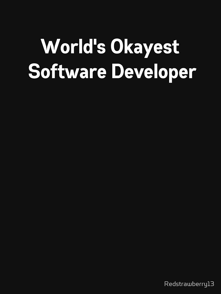 World's Okayest Software Developer by Redstrawberry13 T-Shirts, Hoodie, Sweatshirt | BlankRebels.com (Image 3)