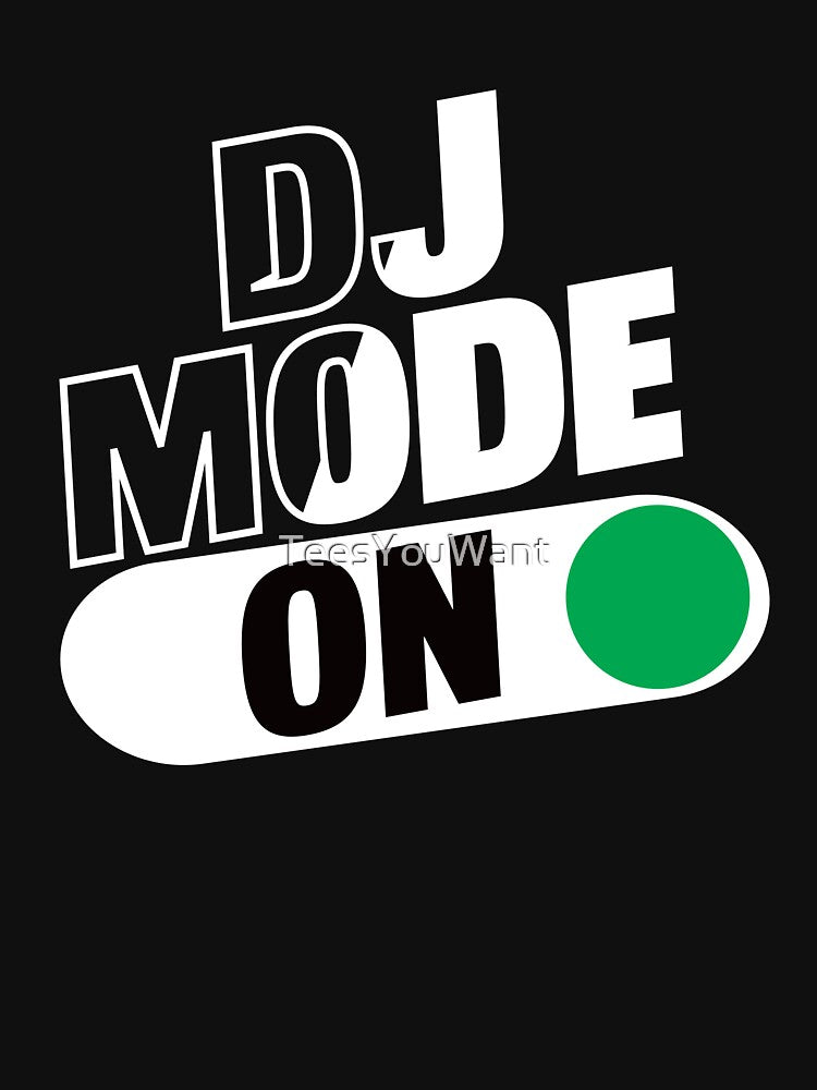 DJ Mode: On by TeesYouWant T-Shirts, Hoodie, Sweatshirt | BlankRebels.com (Image 3)
