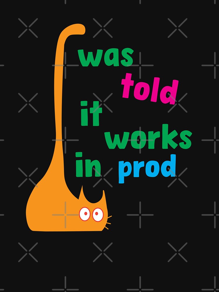 I Was Told It Works on Prod – Funny Programming Quote by Sarcastic designs T-Shirts, Hoodie, Sweatshirt (Image 3)