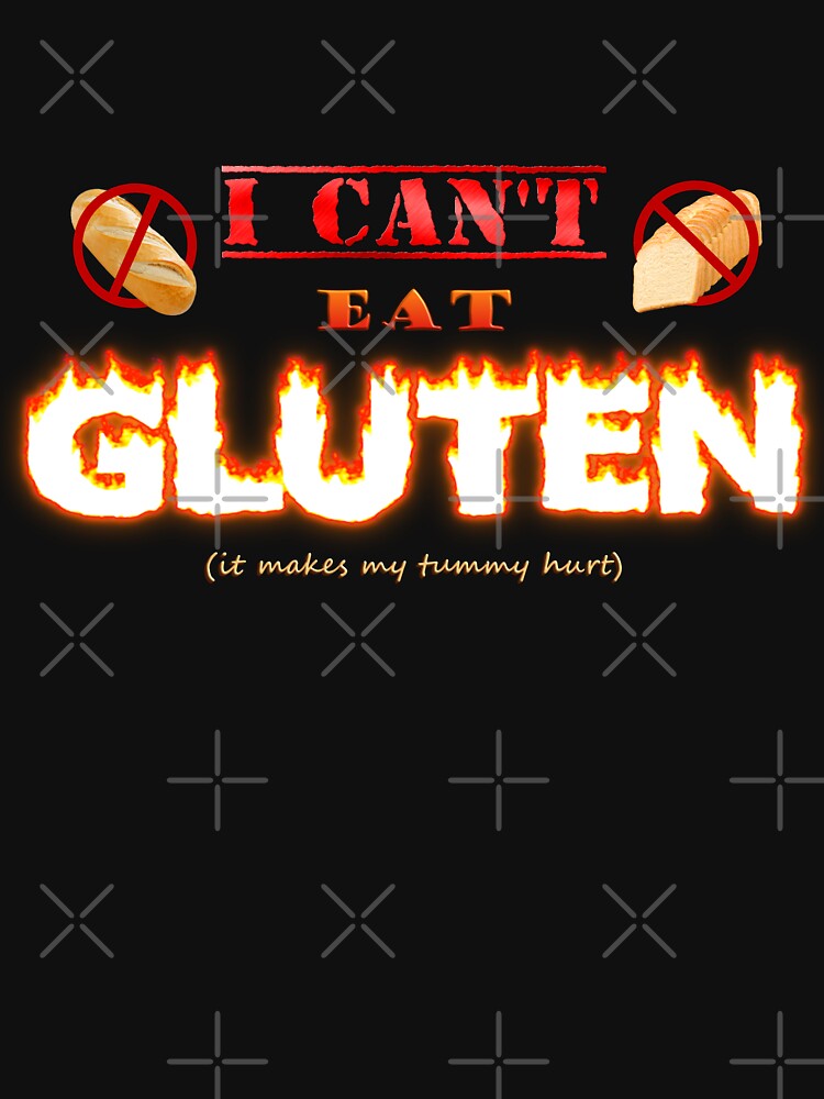 I can't eat gluten it makes my tummy hurt gluten intolerant celiac meme by snazzyseagull T-Shirts, Hoodie,... (Image 3)