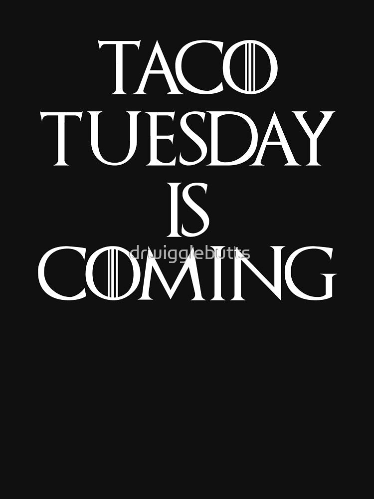 Funny Taco Tuesday Is Coming Design For Men by drwigglebutts T-Shirts, Hoodie, Sweatshirt | BlankRebels.com (Image 3)