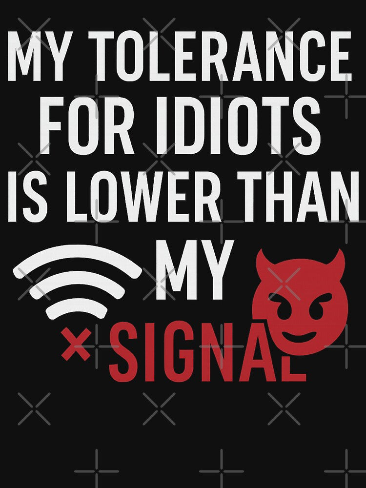 My Tolerance is Lower Than Wi-Fi – Funny Sarcastic Quote by I AM BRO T-Shirts, Hoodie, Sweatshirt | BlankRebels.com (Image 3)